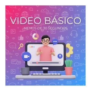 Video Básico Menos de 30 segundos